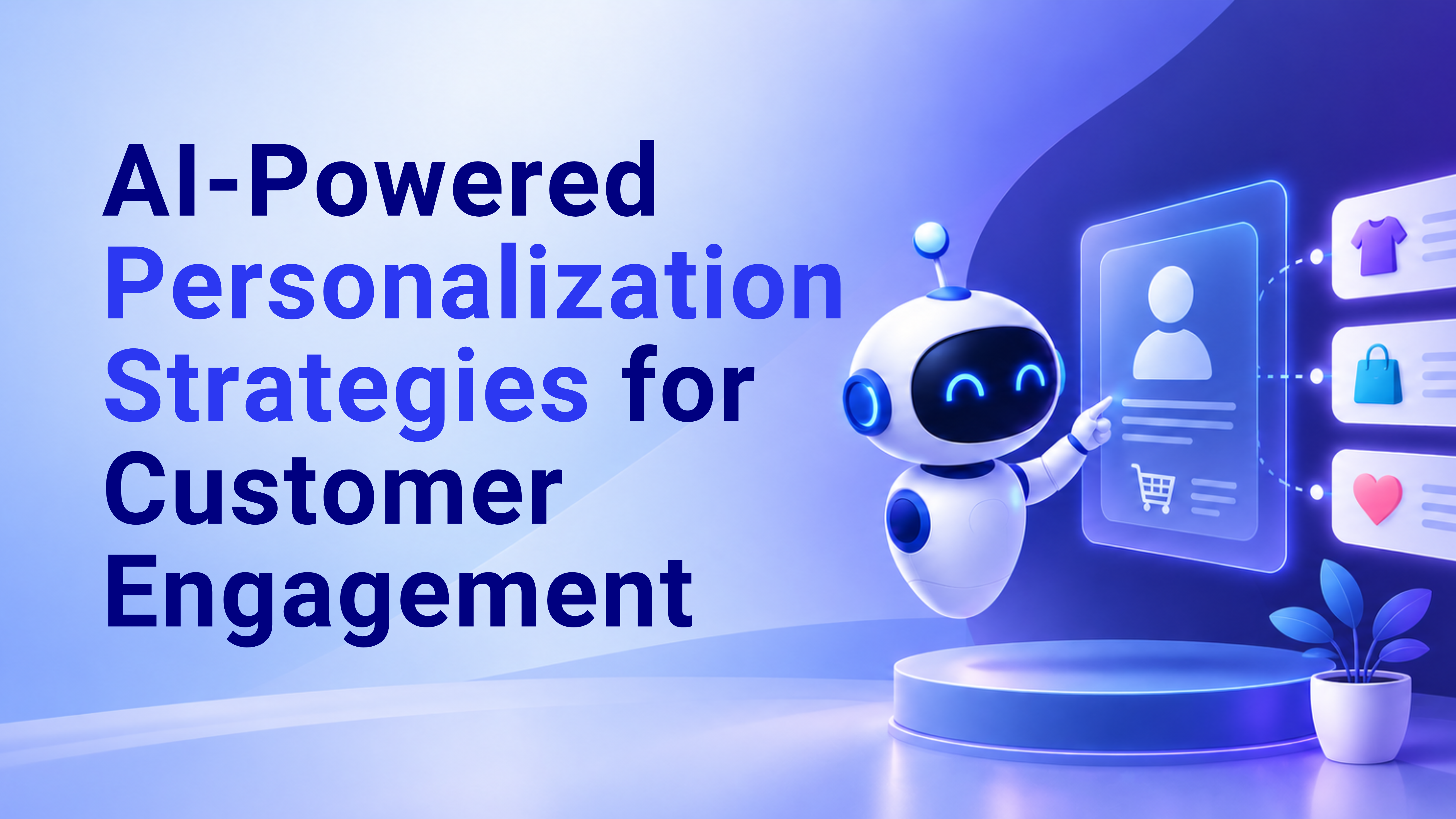 AI-Powered Personalization Strategies for Customer Engagement